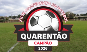 Abertura do XXVII Campeonato de Futebol Quarentão 2026